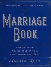 Cover of: The marriage book: centuries of advice, inspiration, and cautionary tales from Adam & Eve to Zoloft