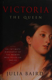 Cover of: Victoria, the queen: an intimate biography of the woman who ruled an empire