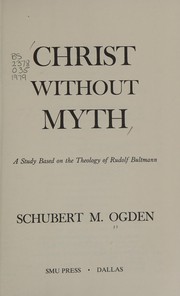 Christ without myth by Schubert Miles Ogden