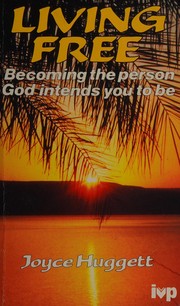 Cover of: Living free: beciming the person God intends you to be