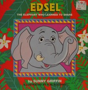 Cover of: Edsel the Elephant Who Learned to Share