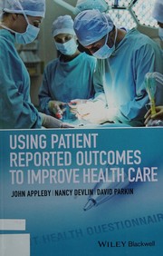 Cover of: Using patient reported outcomes to improve health care