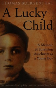 Cover of: Lucky Child: A Memoir of Surviving Auschwitz As a Young Boy