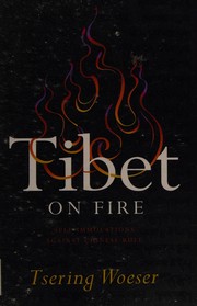 Cover of: Tibet on fire: self-immolations against Chinese rule