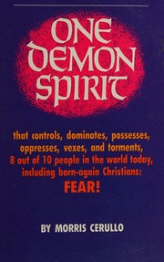 Cover of: One Demon Spirit that controls, dominates, possesses, oppresses, vixes, and torments, 8 out of 10 pepe in the world today, including born-again Christians: Fear!