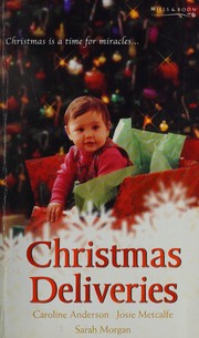Cover of: Christmas Deliveries by Caroline Anderson, Marion Lennox, Sarah Morgan, Josie Metcalfe