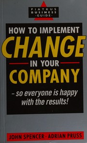 Cover of: How to implement change in your company - so everyone is happy with the results!