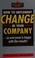 Cover of: How to implement change in your company - so everyone is happy with the results!