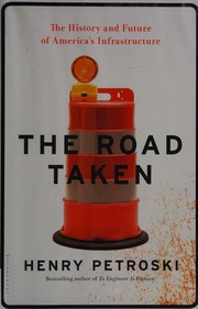 Cover of: The road taken: the history and future of America's infrastructure