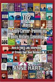 Cover of: 102 Ways to Apply Career Training in Family History/Genealogy: How to Find a Job, Internship, or Create Your Own Business