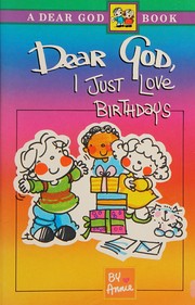 Cover of: Dear God, I Just Love Birthdays (Dear God Books) by Annie Fitzgerald