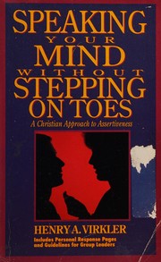 Speaking your mind without stepping on toes by Henry A. Virkler
