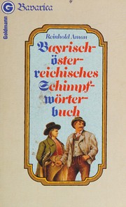 Cover of: Bayrisch-Österreichisches Schimpfwörterbuch.