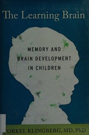 Cover of: The learning brain: memory and brain development in children