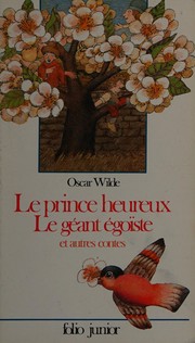 Cover of: Le Prince heureux,Le Géant Egoïst et autres contes by Oscar Wilde