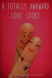 A totally awkward love story by Tom Ellen