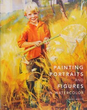 Cover of: Painting portraits and figures in watercolor