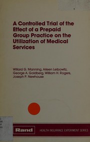 Cover of: Controlled Trial of the Effect of a Prepaid Group Practice on the Utilization of Medical Services (Rand Corporation//Rand Report)