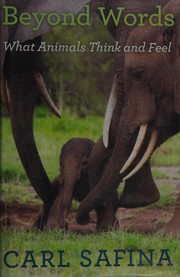 Cover of: Beyond words: what animals think and feel