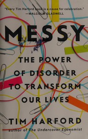 Cover of: Messy: the power of disorder to transform our lives