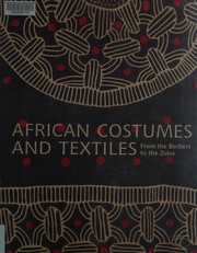 African costumes and textiles from the Berbers to the Zulus by Anne-Marie Bouttiaux, Anne van Cutsem, Mack, John