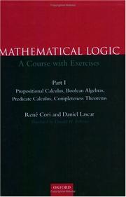 Cover of: Mathematical Logic: A course with exercises -- Part I -- Propositional Calculus, Boolean Algebras, Predicate Calculus, Completeness Theorems