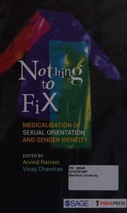 Cover of: Nothing to fix: medicalisation of sexual orientation and gender identity