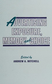 Advertising exposure, memory, and choice by Andrew A. Mitchell