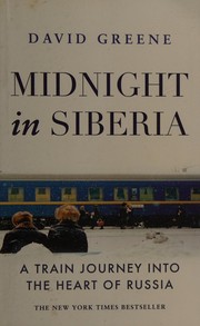 Cover of: Midnight in Siberia: A Train Journey into the Heart of Russia