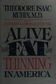 Cover of: Alive and fat and thinning in America by Theodore Isaac Rubin