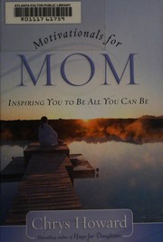 Cover of: Motivationals for mom: inspiring you to be all you can be