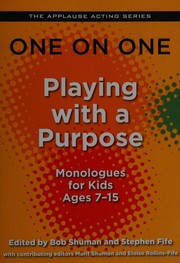 Cover of: One on one: playing with a purpose : monologues for kids ages 7-15