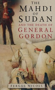 The Mahdi of Sudan and the death of General Gordon by Fergus Nicoll