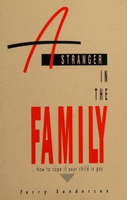 Cover of: A stranger in the family: how to cope if your child is gay