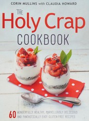 Holy Crap Cookbook by Corin Mullins, Claudia Howard