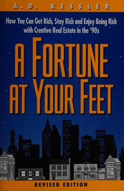 Cover of: Fortune At Your Feet: How You Can Get rich, Stay Rich and Enjoy Being Rich with Creative Real Estate in the '90s, Revised Edition