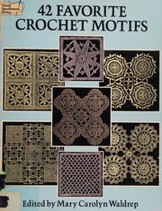 Cover of: 42 favorite crochet motifs by edited by Mary Carolyn Waldrep.