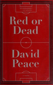 Red or dead by David Peace