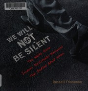 We will not be silent by Russell Freedman