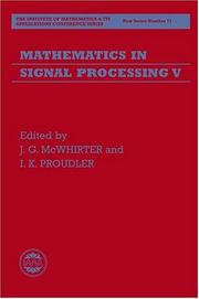 Mathematics in signal processing V : based on the proceedings of a conference on mathematics in signal processing, organized by the Institute of Mathematics and its Applications and held at the Univer