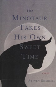 The minotaur takes his own sweet time by Steven Sherrill