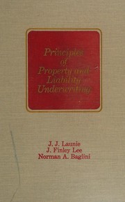 Principles of property and liability underwriting by J. J. Launie, J. Finley Lee