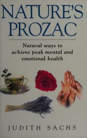 Cover of: Nature's prozac: natural therapies and techniques to rid yourself of anxiety, depression, panic attacks & stress