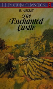 Cover of: The enchanted castle by Edith Nesbit