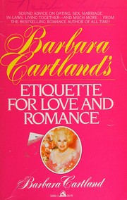 Barbara Cartland's etiquette for love and romance by Barbara Cartland