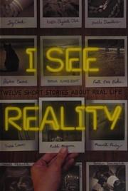 Cover of: I see reality: twelve short stories about real life