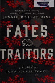 Cover of: Fates and traitors: a novel of John Wilkes Booth