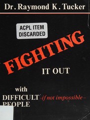 Cover of: Fighting It Out with Difficult If Not Impossible People