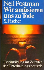 Cover of: Wir amüsieren uns zu Tode by Neil Postman
