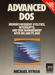Cover of: Advanced DOS: memory-resident utilities, interrupts, and disk management with MS- and PC-DOS